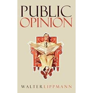 Public Opinion: The Original 1922 Edition, Hardcover - Walter Lippmann imagine