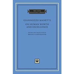On Human Worth and Excellence, Hardcover - Giannozzo Manetti imagine