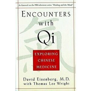 Encounters with Qi: Exploring Chinese Medicine, Updated and Revised, Paperback - David Eisenberg imagine