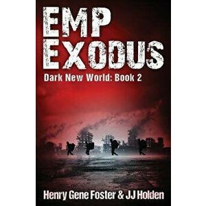 Emp Exodus (Dark New World, Book 2) - An Emp Survival Story, Paperback - J. J. Holden imagine