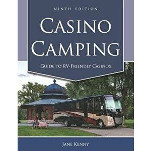 Casino Camping: Guide to Rv-Friendly Casinos, 9th Edition, Paperback - Jane Kenny imagine
