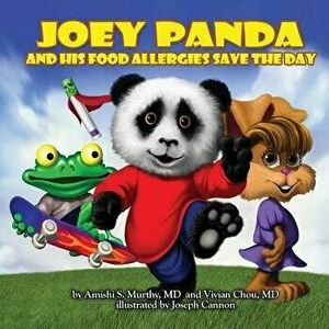 Joey Panda and His Food Allergies Save the Day: A Children's Book, Paperback - Amishi S. Murthy MD imagine