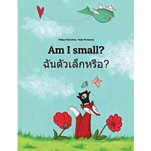 Am I Small? Chan Taw Lek Hrux?: Children's Picture Book English-Thai (Bilingual Edition), Paperback - Philipp Winterberg imagine