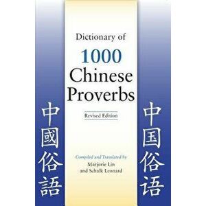Dictionary of 1000 Chinese Proverbs, Revised Edition, Paperback - Marjorie Lin imagine