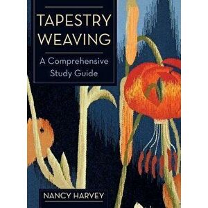 Tapestry Weaving: A Comprehensive Study Guide, Hardcover - Nancy Harvey imagine