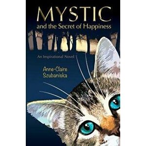 Mystic and the Secret of Happiness, Paperback - Anne-Claire Szubaniska imagine