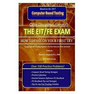 The Eit/Fe Exam "how to Pass on Your First Try": Fasttrack: Over 330 Practice Problems!, Paperback - Patrick J. Shepherd P. E. Pmp imagine