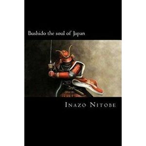 Bushido the Soul of Japan, Paperback - Inazo Nitobe imagine