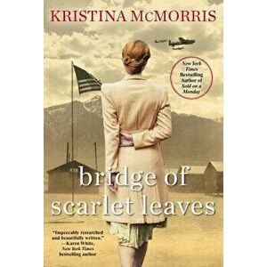 Bridge of Scarlet Leaves, Paperback - Kristina McMorris imagine