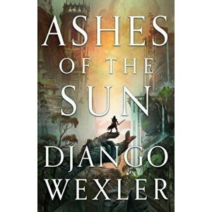 Ashes of the Sun, Paperback - Django Wexler imagine
