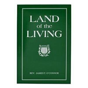 The Land of the Living, Paperback - James T. O'Connor imagine