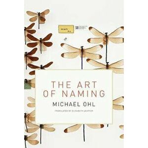 The Art of Naming, Paperback - Michael Ohl imagine