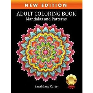 Adult Coloring Book: Mandalas and Patterns, Paperback - Sarah Jane Carter imagine