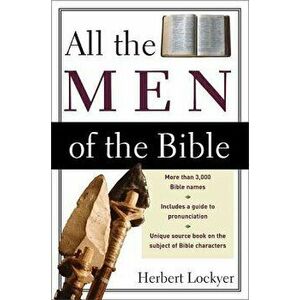 All the Men of the Bible, Paperback - Herbert Lockyer imagine