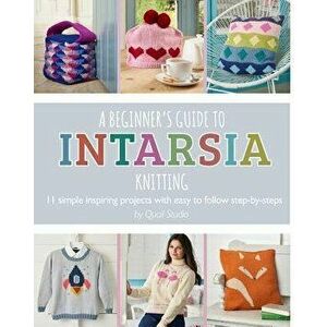 A Beginner's Guide to Intarsia Knitting: 11 Simple Inspiring Projects with Easy to Follow Steps, Paperback - Quail Studio imagine