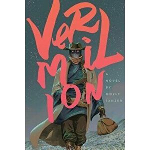 Vermilion, Paperback - Molly Tanzer imagine