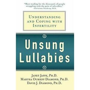 Unsung Lullabies: Understanding and Coping with Infertility, Paperback - Martha Diamond imagine