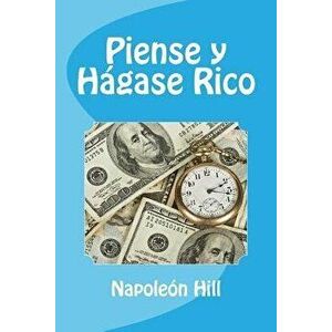 Piense Y Hagase Rico (Spanish Edition), Paperback - Napoleon Hill imagine