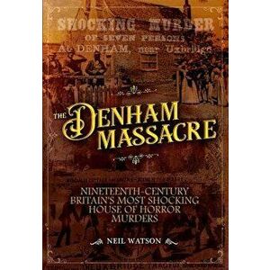 The Denham Massacre, Paperback - Neil Watson imagine