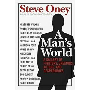 A Man's World: A Gallery of Fighters, Creators, Actors, and Desperadoes - Steve Oney imagine