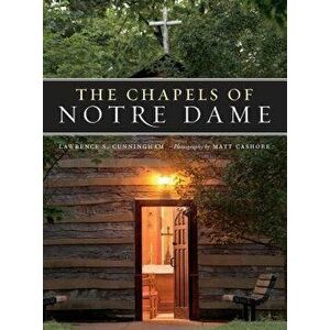 Chapels of Notre Dame, Hardcover - Lawrence S. Cunningham imagine