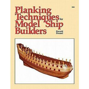 Planking Techniques for Model Ship Builders, Paperback - Donald Dressel imagine