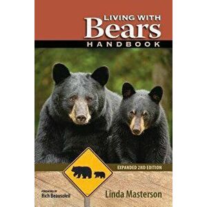 Living with Bears Handbook, Expanded 2nd Edition, Paperback - Linda Masterson imagine