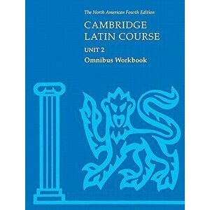Cambridge Latin Course Unit 2 Omnibus Workbook North American Edition, Paperback - North American Cambridge Classics Projec imagine
