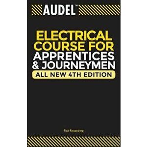 Audel Electrical Course for Apprentices and Journeymen, Paperback - Paul Rosenberg imagine