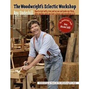 Woodwright's Eclectic Workshop, Paperback - Roy Underhill imagine