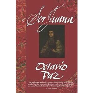 Sor Juana: Or, the Traps of Faith, Paperback - Octavio Paz imagine
