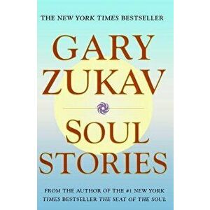 Soul Stories, Paperback - Gary Zukav imagine