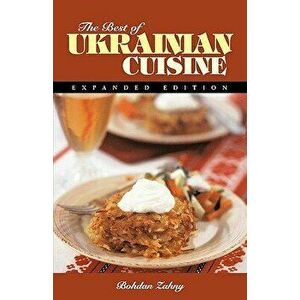 The Best of Ukrainian Cuisine, Paperback - Bohdan Zahny imagine