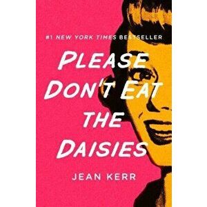Please Don't Eat the Daisies, Paperback - Jean Kerr imagine