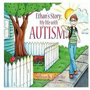 Ethan's Story: My Life with Autism, Paperback - Ethan Rice imagine