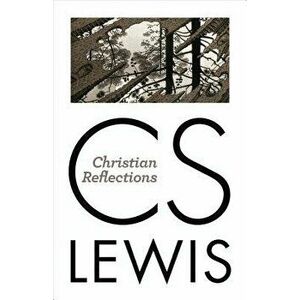 Christian Reflections, Paperback - C. S. Lewis imagine