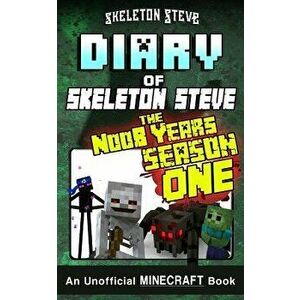 Diary of Minecraft Skeleton Steve the Noob Years - Full Season One (1): Unofficial Minecraft Books for Kids, Teens, & Nerds - Adventure Fan Fiction Di imagine