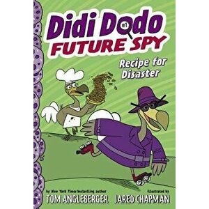 Didi Dodo, Future Spy: Recipe for Disaster, Paperback - Tom Angleberger imagine