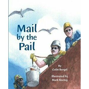 Mail by the Pail, Hardcover - Colin Bergel imagine