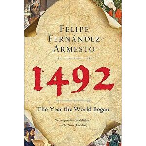 1492: The Year the World Began, Paperback - Felipe Fernandez-Armesto imagine