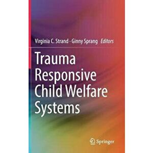 Trauma Responsive Child Welfare Systems, Hardcover - Virginia C. Strand imagine