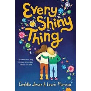 Every Shiny Thing, Paperback - Cordelia Jensen imagine