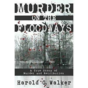Murder on the Floodways, Paperback - Harold G. Walker imagine