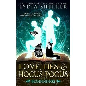 Love, Lies, and Hocus Pocus: Beginnings (the Lily Singer Adventures, Book 1), Paperback - Lydia Sherrer imagine