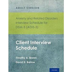 Anxiety and Related Disorders Interview Schedule for Dsm-5 (Adis-5)(R) - Adult Version: Client Interview Schedule 5-Copy Set, Paperback - Timothy A. B imagine