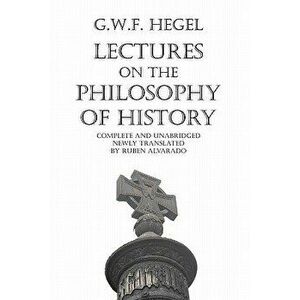 Lectures on the Philosophy of History, Paperback - Georg Wilhelm Friedrich Hegel imagine