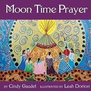 Moon Time Prayer, Paperback - Cindy Gaudet imagine