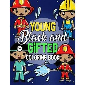 Young, Black and Gifted Coloring Book: An Inspirational and Empowering Coloring Activity Book for African American Kids - Naturally Cute Big Hair Lovi imagine