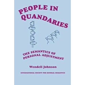 People in Quandaries: The Semantics of Personal Adjustment, Paperback - Wendell Johnson imagine