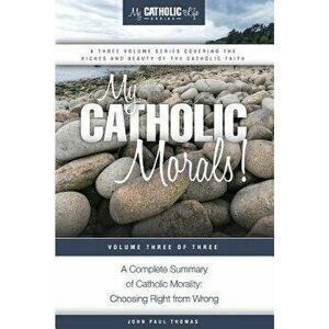 My Catholic Morals!, Paperback - John Paul Thomas imagine